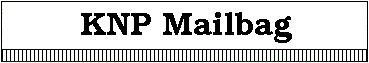 KNP Mailbag
