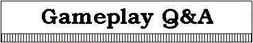 Gameplay Q&A