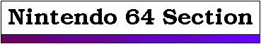 Nintendo 64 Section