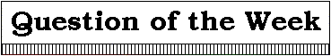 Question of the Week