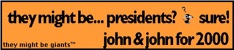 Vote For John and John in 2000!