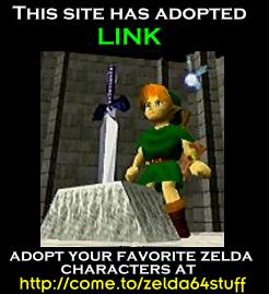 THIS SITE HAS ADOPTED LINK!!  CLICK THIS IMAGE TO ADOPT YOUR FAVORITE ZELDA 64 CHARACTERS!