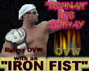 Ironman Rob Conway ruling OVW with an iron fist