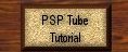 PSP Tube Tut 7
