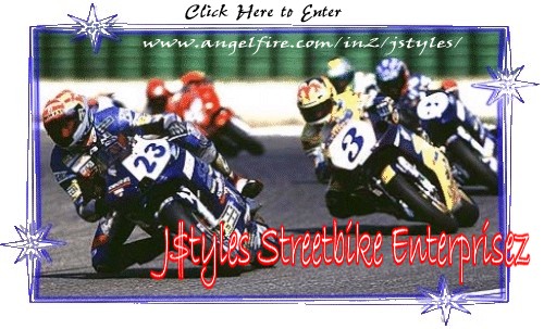 Welcome to J$tyles Streetbike Enterprisez...For all your bike needs! ...site currently being remodeled.