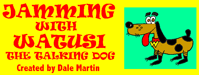 Jamming with Watusi the Talking Dog!