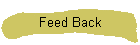 Feed Back