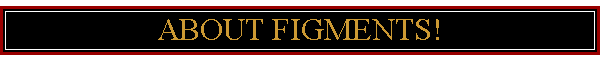 ABOUT FIGMENTS!