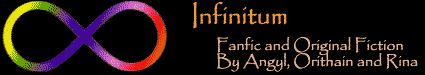 Infinitum ~ Fiction by Angyl, Orithain & Rina