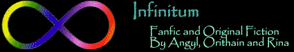 Infinitum ~ Fiction by Angyl, Orithain & Rina