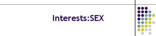 Interests:SEX