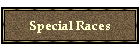 Special Races