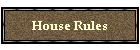 House Rules