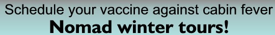 Schedule your vaccine against cabin fever - Nomad  winter tours!