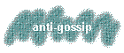 anti-gossip