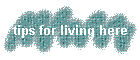 tips for living here