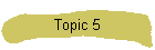 Topic 5
