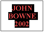 Text Box: JOHN BOWNE 2002
