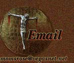 email ~ momsrose@vegasnet.net
