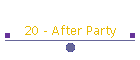 20 - After Party