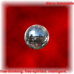 disco lemonade:
free-thinking. free-spirited. intelligent.