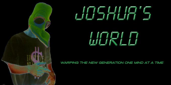 Welcome to Joshua's World!