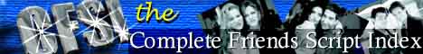 The Complete Friends Script Index