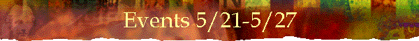 Events 5/21-5/27