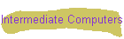 Intermediate Computers