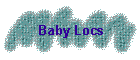 Baby Locs