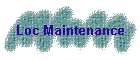 Loc Maintenance