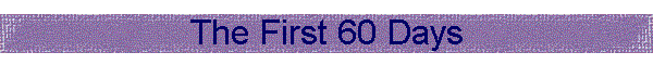 The First 60 Days