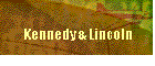 Kennedy & Lincoln
