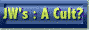 JWs : A Cult?