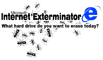 IE=Internet Exterminator