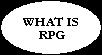 WHAT IS AN RPG?