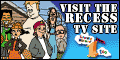 Visit the Recess TV Site