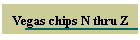 Vegas Chips N thru Z