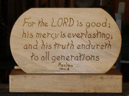For the LORD is good; His mercy is everlasting; And His truths endureth to all generations. Psalms 100:8