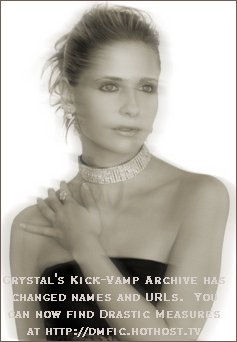 Crystal's Kick-Vamp Archive has changed names and URLs.  You can now find Drastic Measures at http://dmfic.hothost.tv
