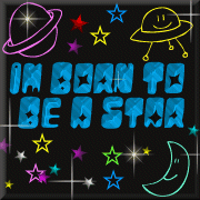 I'm born to be a star!