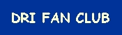 DRI FAN CLUB