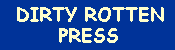 DirtyRottenPress