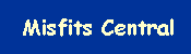 MISFITS CENTRAL