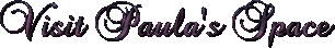 visit paulas' space click here