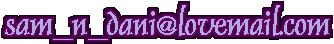 sam_n_dani@lovemail.com