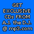 GET EXCLUSIVE A.J. THE D.J. SINGLES ONLY FROM MP3.COM
