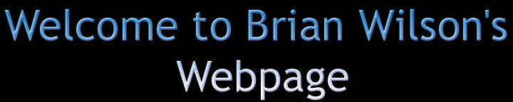 Welcome to Brian Wilson's Webpage