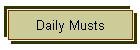 Daily Musts