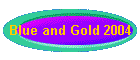 Blue and Gold 2004